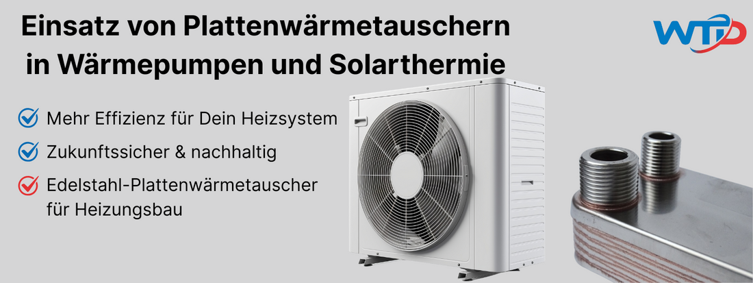 Plattenwärmetauscher: Einsatz in Wärmepumpen & Solarthermie