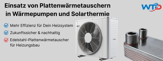 Plattenwärmetauscher: Einsatz in Wärmepumpen & Solarthermie
